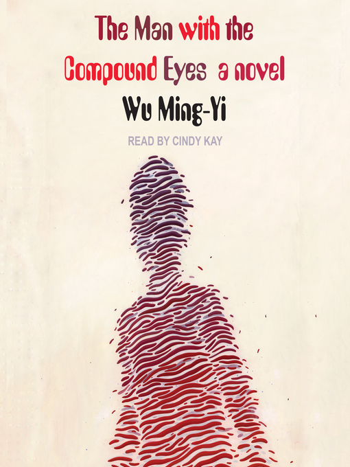 Title details for The Man with the Compound Eyes by Wu Ming-Yi - Available